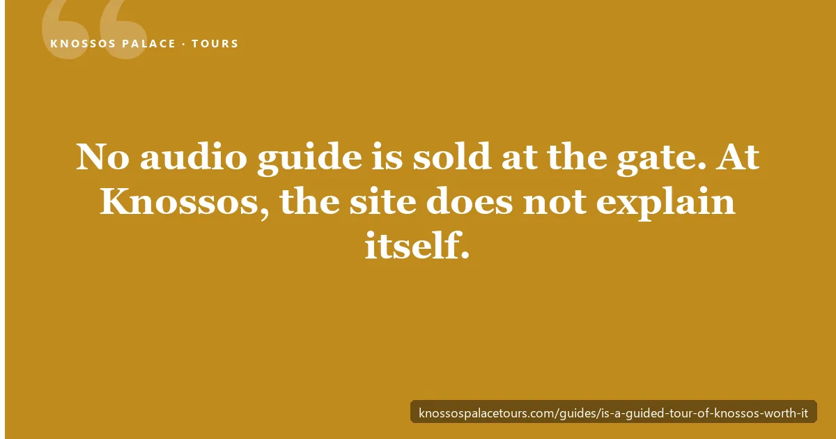 Quote card reading: no audio guide is sold at the gate, and at Knossos the site does not explain itself
